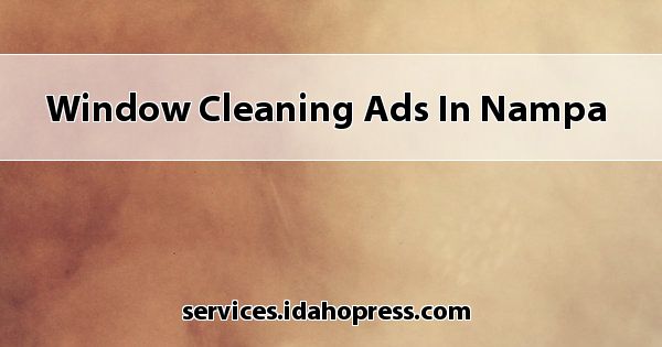 window cleaning ads in nampa window cleaning ads